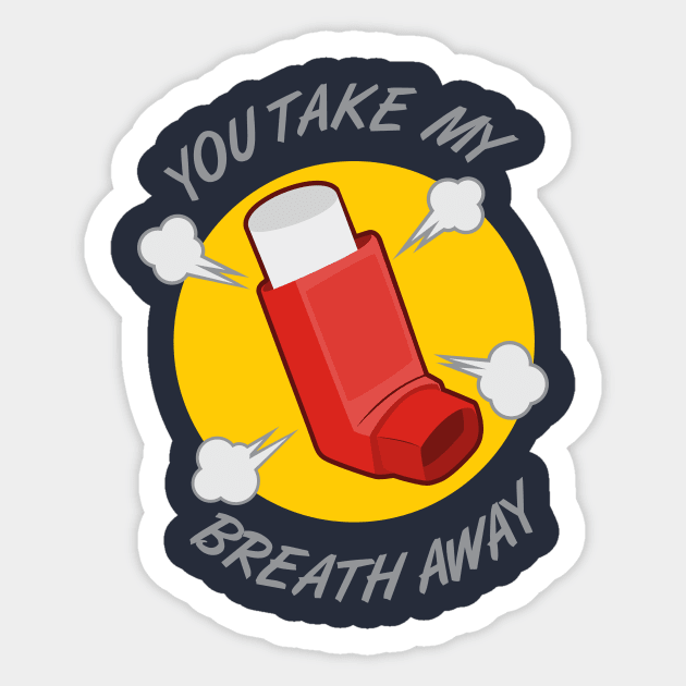 You Take My Breath Away Sticker by dumbshirts